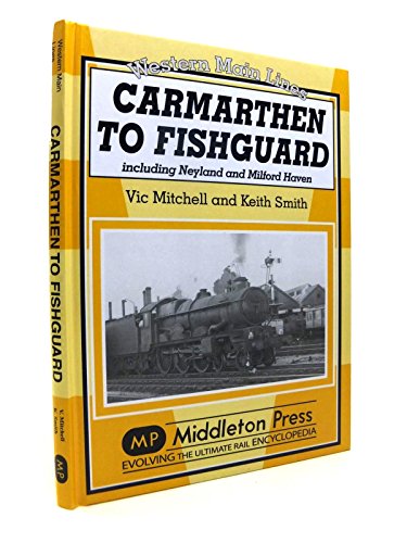 Carmarthen to Fishguard : Including Neyland and Milford Haven