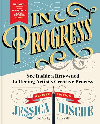 In Progress (Revised Edition) : See Inside a Lettering Artist’s Sketchbook and Process, from Pencil to Vector