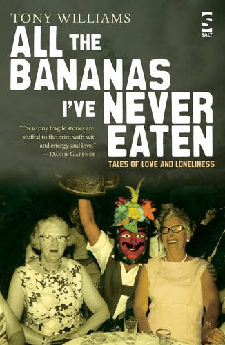 All the Bananas I’ve Never Eaten : Tales of Love and Loneliness