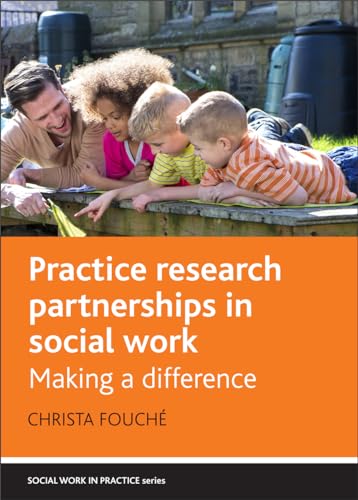 Practice Research Partnerships in Social Work : Making a Difference
