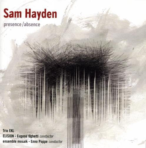 Trio La Berge / Elision / Euge - Sam Hayden; Presence/Absenc [CD]