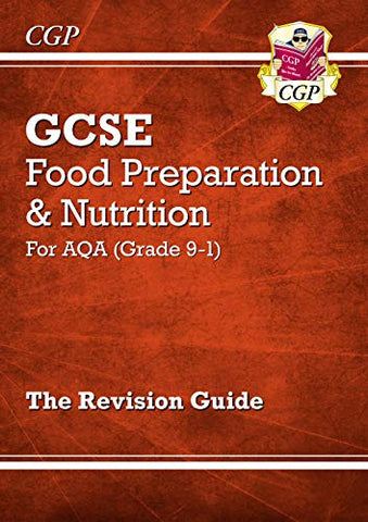 Grade 9-1 GCSE Food Preparation & Nutrition - AQA Revision Guide (CGP GCSE Food 9-1 Revision)