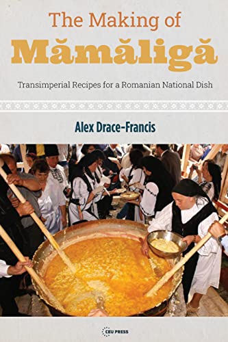 The Making of Mămăligă: Transimperial Recipes for a Romanian National Dish