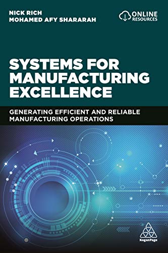 Systems for Manufacturing Excellence : Generating Efficient and Reliable Manufacturing Operations