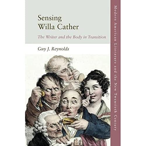 Sensing Willa Cather : The Writer and the Body in Transition
