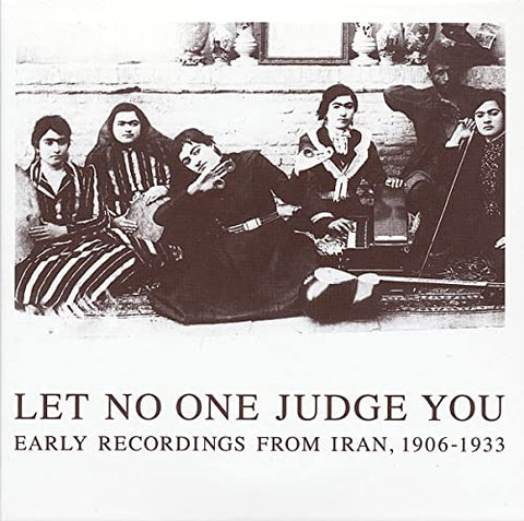 Various - Let No One Judge You: Early Recordings From Iran. 1906-1933 [CD]