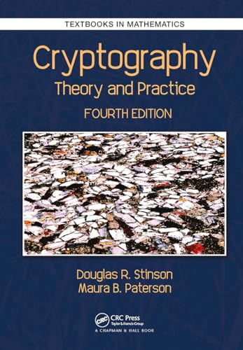 Cryptography: Theory and Practice (Textbooks in Mathematics)