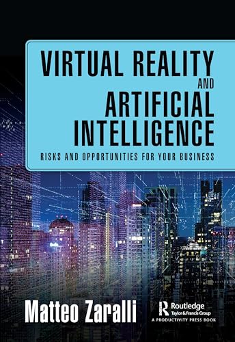 Virtual Reality and Artificial Intelligence : Risks and Opportunities for Your Business