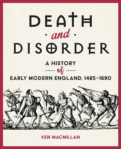 Death and Disorder : A History of Early Modern England, 1485-1690