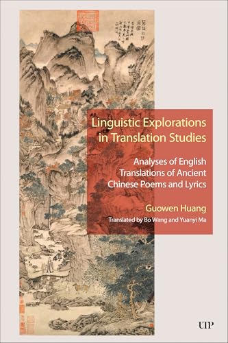 Linguistic Explorations in Translation Studies : Analyses of English Translations of Ancient Chinese Poems and Lyrics