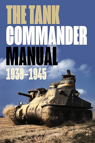 The Tank Commander Pocket Manual : 1939-1945