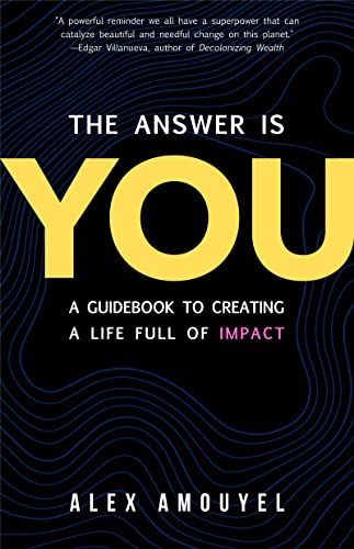 The Answer Is You: A Guidebook to Doing Good