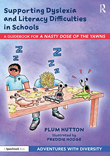 Supporting Dyslexia and Literacy Difficulties in Schools: A Guidebook for ‘A Nasty Dose of the Yawns’ (Adventures with Diversity)