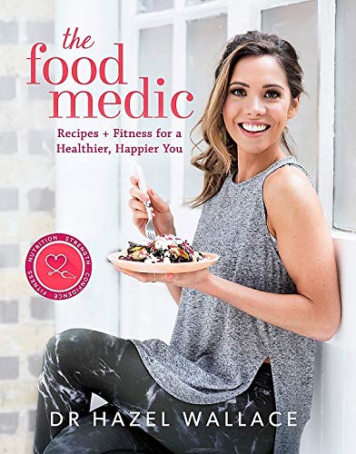 The Food Medic: Recipes & Fitness For A Healthier, Happier You