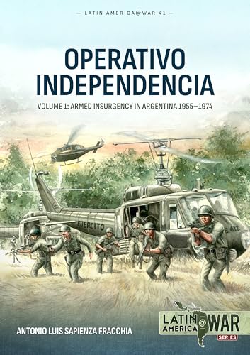 Operativo Independencia : Volume 1 - The 1976 Coup d'Etat in Argentina and Struggle Against the Guerrillas : 41