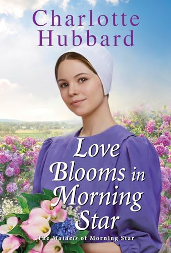 Love Blooms in Morning Star (The Maidels of Morning Star (#4))