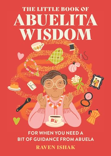 The Little Book of Abuelita Wisdom : For When You Need a Bit of Guidance from Abuela