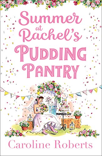 Summer at Rachel’s Pudding Pantry: The perfect romance to escape with for summer 2020: Book 3