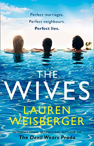 The Wives: A thrilling romance full of secrets, lies and betrayal, discover the new page-turner from the bestselling author of The Devil Wears Prada