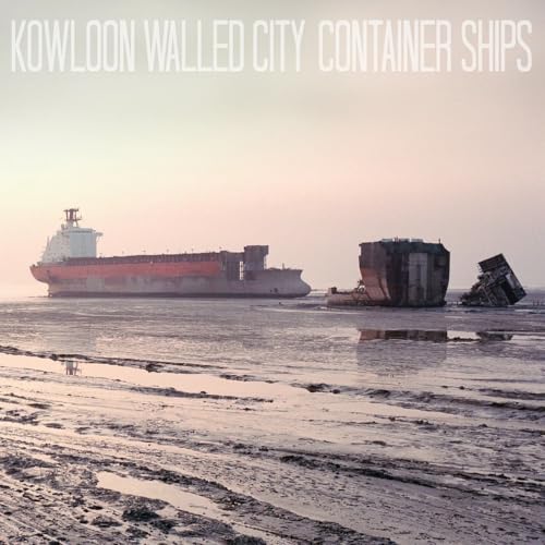 Kowloon Walled City - Container Ships [VINYL]