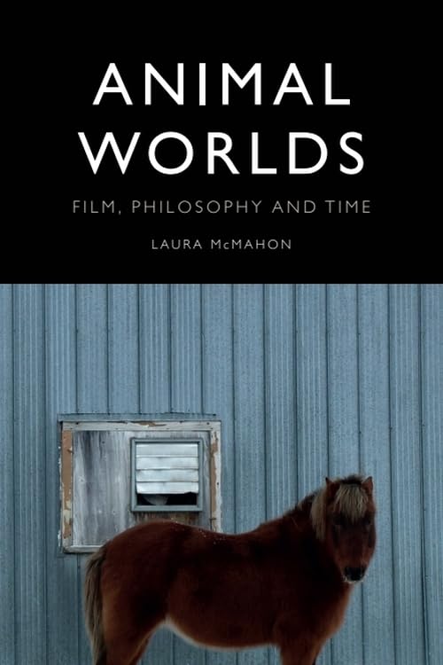 Animal Worlds : Film, Philosophy and Time