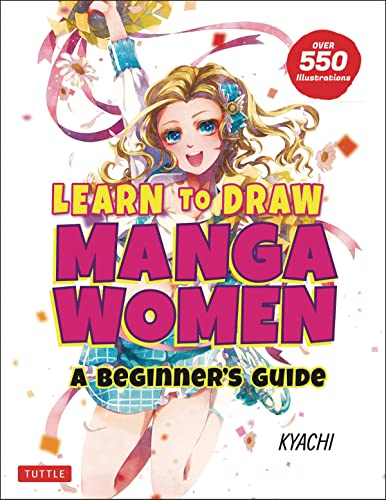 Learn To Draw Manga Women: A Beginner's Guide (with Over 550 Illustrations)