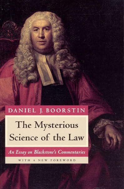 The Mysterious Science of the Law: An Essay on Blackstones Commentaries