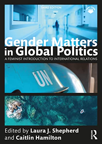Gender Matters in Global Politics: A Feminist Introduction to International Relations
