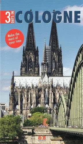 3 Days In Cologne : Make the most of your time!