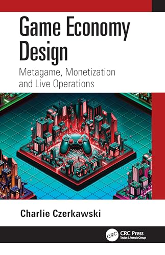 Game Economy Design : Metagame, Monetization and Live Operations