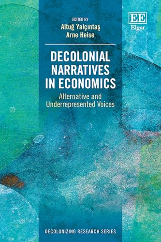 Decolonial Narratives in Economics : Alternative and Underrepresented Voices