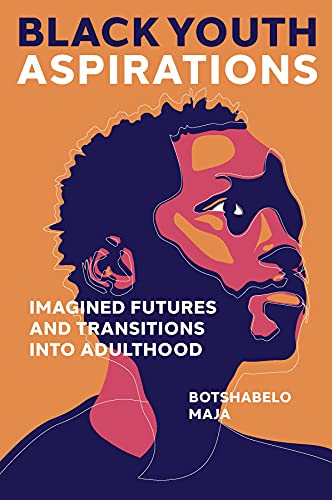 Black Youth Aspirations: Imagined Futures and Transitions into Adulthood