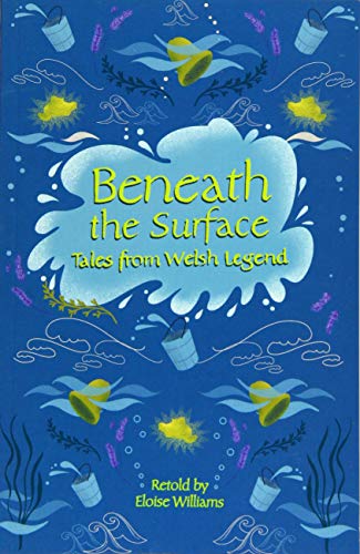Reading Planet - Beneath the Surface Tales from Welsh Legend - Level 7: Fiction (Saturn) (Rising Stars Reading Planet)