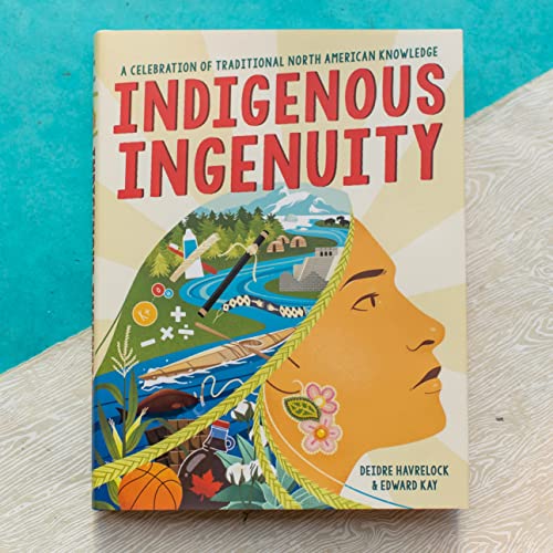 Indigenous Ingenuity : A Celebration of Traditional North American Knowledge