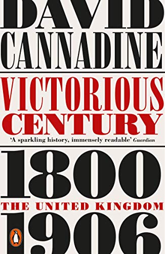 Victorious Century: The United Kingdom, 1800–1906 (Penguin History of Britain)