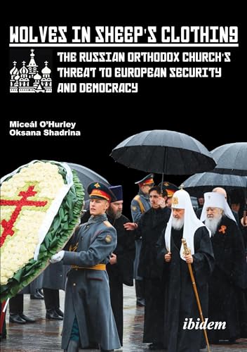 Wolves in Sheep’s Clothing : The Russian Orthodox Church’s Threat to European Security and Democracy