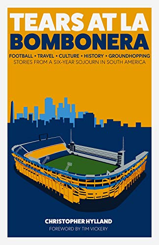 Tears at La Bombonera : Stories from a Six-Year Sojourn in South America