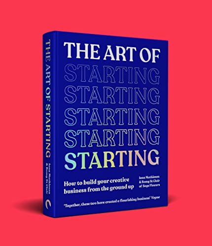 The Art of Starting : How to Build Your Creative Business from the Ground Up