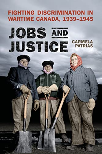 Jobs and Justice : Fighting Discrimination in Wartime Canada, 1939-1945