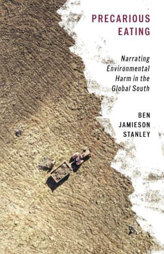 Precarious Eating : Narrating Environmental Harm in the Global South