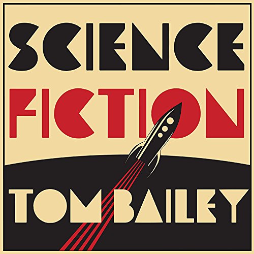 Tom Bailey - Science Fiction [CD]