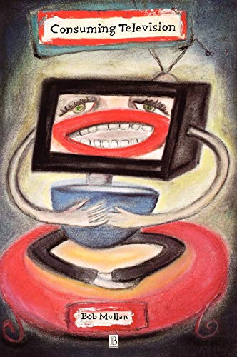 Consuming Television: Television and Its Audiences