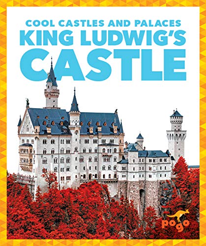 King Ludwig's Castle (Cool Castles and Palaces)