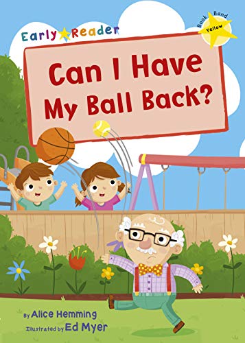Can I Have my Ball Back?: (Yellow Early Reader) (Yellow Band)