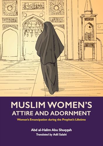 Muslim Womans Attire and Adornment: Womens Emancipation during the Prophets Lifetime