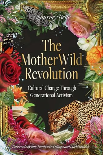 The MotherWild Revolution : Cultural Change through Generational Activisim