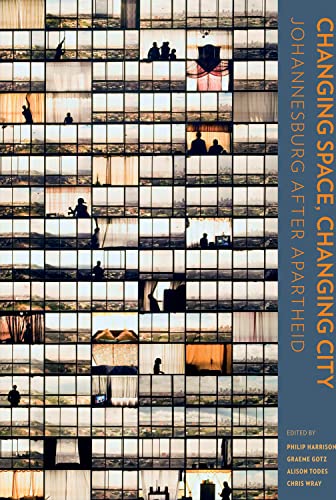 Changing Space, Changing City : Johannesburg After Apartheid - Open Access Selection