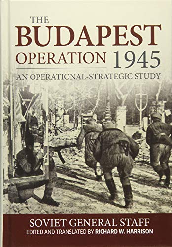 The Budapest Operation (29 October 1944-13 February 1945): An Operational-Strategic Study