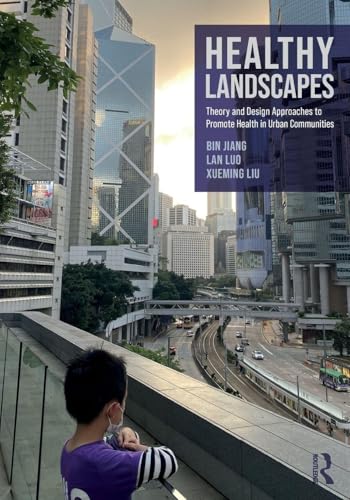 Healthy Landscapes : Theory and Design Approaches to Promote Health in Urban Communities