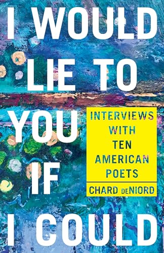 I Would Lie to You if I Could : Interviews with Ten American Poets